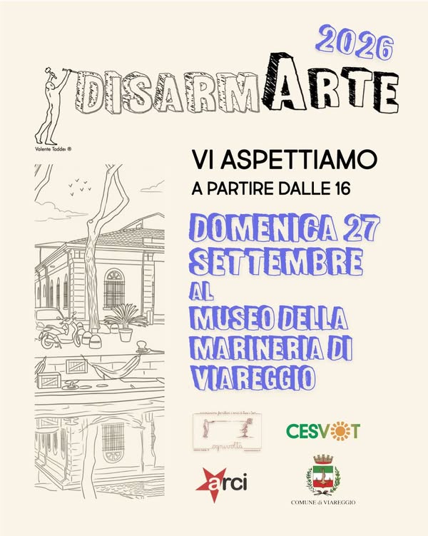 Locandina DisarmArte 2026: domenica 27 settembre dalle ore 16 al Museo della Marineria di Viareggio